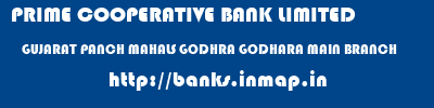 PRIME COOPERATIVE BANK LIMITED  GUJARAT PANCH MAHALS GODHRA GODHARA MAIN BRANCH  banks information 